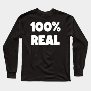 100 % REAL Long Sleeve T-Shirt